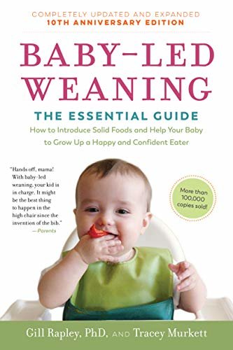 Baby-Led Weaning, Completely Updated and Expanded Tenth Anniversary Edition: The Essential Guide—How to Introduce Solid Foods and Help Your Baby to Grow ... Happy and Confident Eater (English Edition)