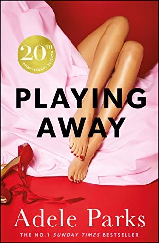 Playing Away: The irresistible, trailblazing novel of an affair from the bestselling author of JUST MY LUCK (English Edition)