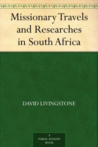 Missionary Travels and Researches in South Africa (English Edition)