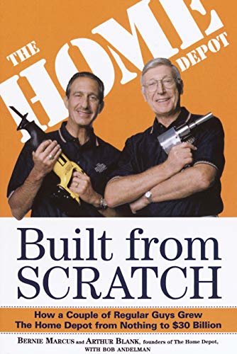 Built from Scratch: How a Couple of Regular Guys Grew The Home Depot from Nothing to $30 Billion (English Edition)