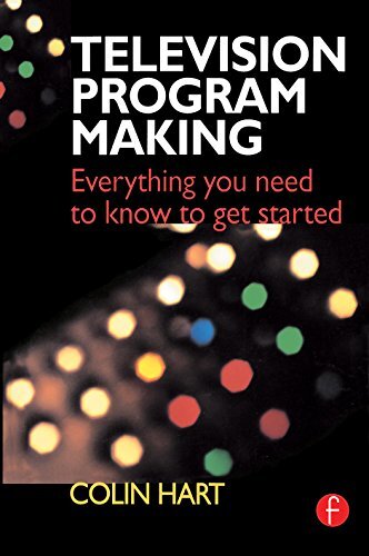 Television Program Making: Everything you need to know to get started (English Edition)