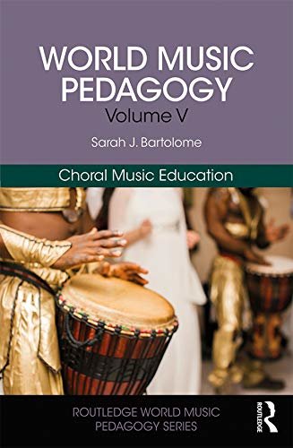 World Music Pedagogy, Volume V: Choral Music Education (Routledge World Music Pedagogy Series Book 5) (English Edition)