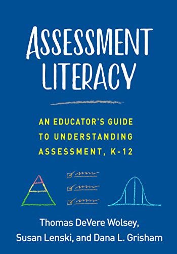 Assessment Literacy: An Educator's Guide to Understanding Assessment, K-12 (English Edition)