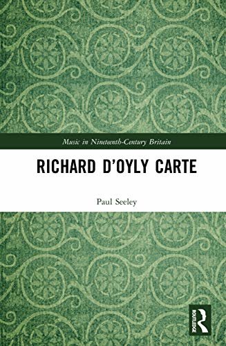 Richard D’Oyly Carte (Music in Nineteenth-Century Britain) (English Edition)
