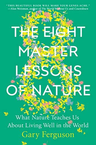 The Eight Master Lessons of Nature: What Nature Teaches Us About Living Well in the World (English Edition)