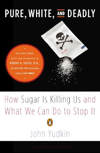 Pure, White, and Deadly: How Sugar Is Killing Us and What We Can Do to Stop It (English Edition)