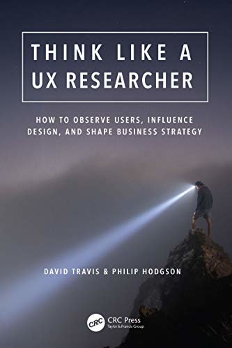 Think Like a UX Researcher: How to Observe Users, Influence Design, and Shape Business Strategy (English Edition)