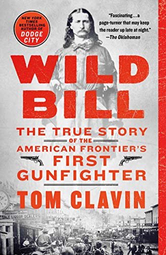 Wild Bill: The True Story of the American Frontier's First Gunfighter (English Edition)