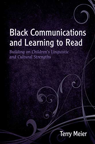 Black Communications and Learning to Read: Building on Children's Linguistic and Cultural Strengths (English Edition)