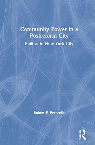 Community Power in a Postreform City: Politics in New York City (English Edition)