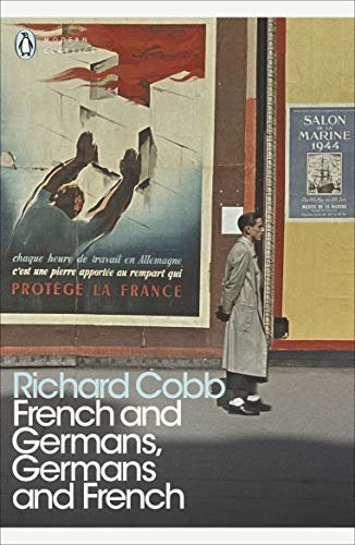 French and Germans, Germans and French: A Personal Interpretation of France under Two Occupations, 1914–1918/1940–1944 (Penguin Modern Classics) (English Edition)