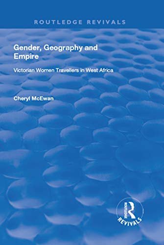 Gender, Geography and Empire: Victorian Women Travellers in Africa (English Edition)