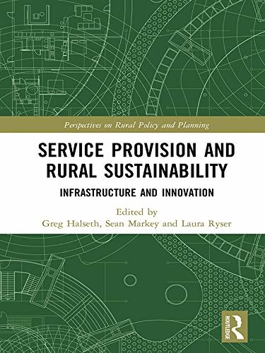 Service Provision and Rural Sustainability: Infrastructure and Innovation (Perspectives on Rural Policy and Planning) (English Edition)