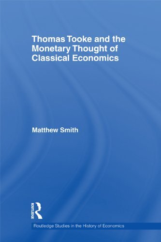 Thomas Tooke and the Monetary Thought of Classical Economics (Routledge Studies in the History of Economics Book 125) (English Edition)