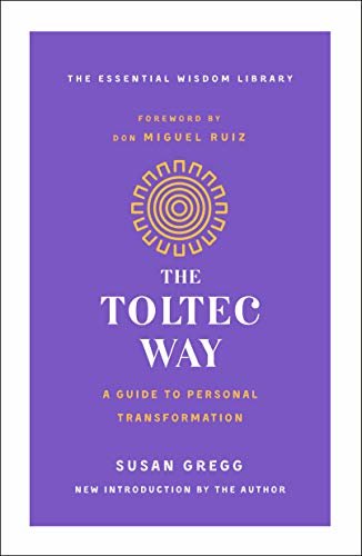 The Toltec Way: A Guide to Personal Transformation (The Essential Wisdom Library) (English Edition)