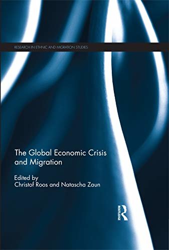 The Global Economic Crisis and Migration (Research in Ethnic and Migration Studies) (English Edition)