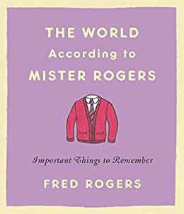 The World According to Mister Rogers: Important Things to Remember (English Edition)