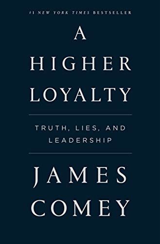 A Higher Loyalty: Truth, Lies, and Leadership (English Edition)
