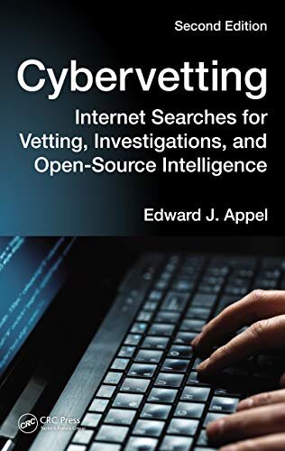 Cybervetting: Internet Searches for Vetting, Investigations, and Open-Source Intelligence, Second Edition (English Edition)