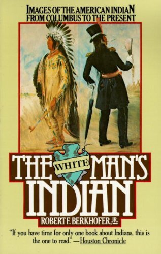 The White Man's Indian: Images of the American Indian from Columbus to the Present (English Edition)