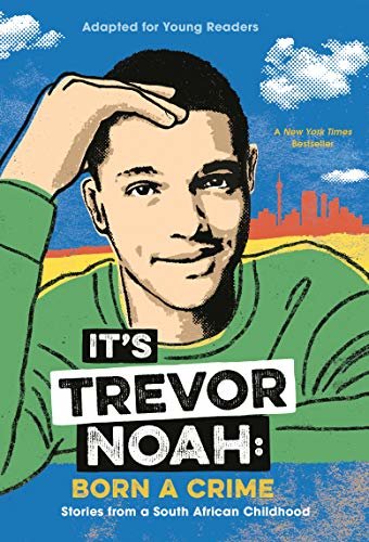 It's Trevor Noah: Born a Crime: Stories from a South African Childhood (Adapted for Young Readers) (English Edition)