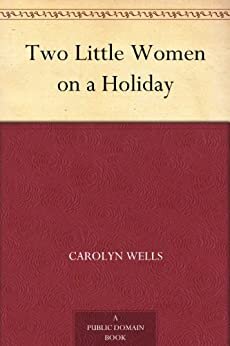 Two Little Women on a Holiday (免费公版书) (English Edition)