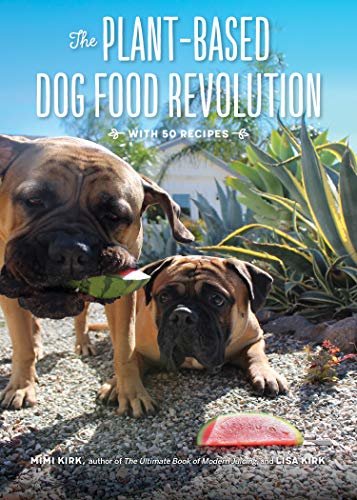 The Plant-Based Dog Food Revolution: With 50 Recipes (English Edition)
