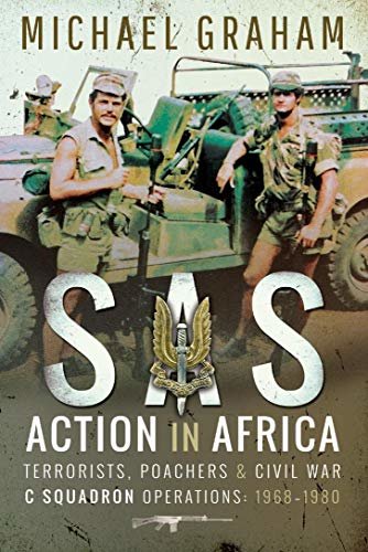 SAS Action in Africa: Terrorists, Poachers and Civil War C Squadron Operations: 1968–1980 (English Edition)