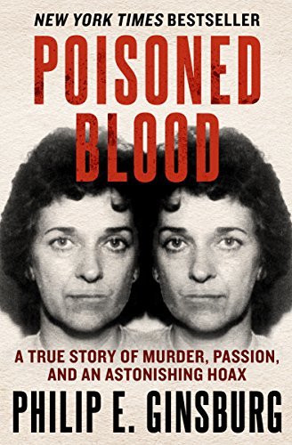 Poisoned Blood: A True Story of Murder, Passion, and an Astonishing Hoax (English Edition)