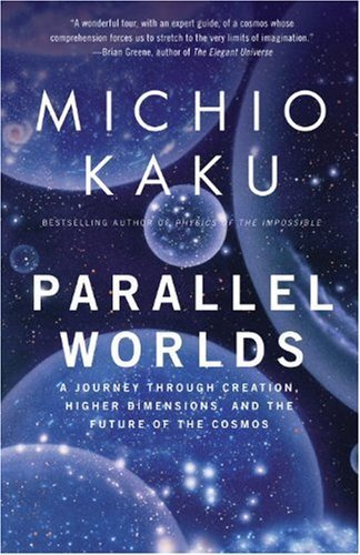 Parallel Worlds: A Journey Through Creation, Higher Dimensions, and the Future of the Cosmos (English Edition)