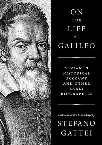 On the Life of Galileo: Viviani's Historical Account and Other Early Biographies (English Edition)