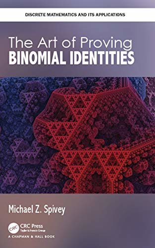 The Art of Proving Binomial Identities (Discrete Mathematics and Its Applications) (English Edition)
