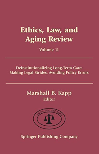 Ethics, Law, and Aging Review, Volume 11: Deinstitutionalizing Long Term Care: Making Legal Strides, Avoiding Policy Errors (Ethics, Law and Aging) (English Edition)