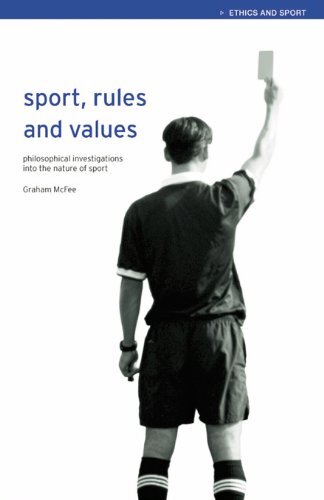 Sport, Rules and Values: Philosophical Investigations into the Nature of Sport (Ethics and Sport) (English Edition)