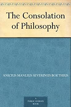 The Consolation of Philosophy (English Edition)