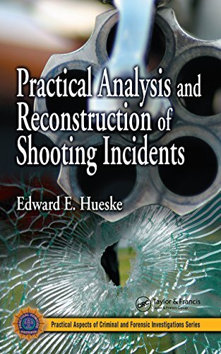 Practical Analysis and Reconstruction of Shooting Incidents (Practical Aspects of Criminal and Forensic Investigations) (English Edition)