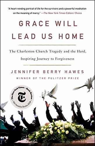 Grace Will Lead Us Home: The Charleston Church Massacre and the Hard, Inspiring Journey to Forgiveness (English Edition)