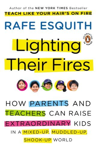 Lighting Their Fires: How Parents and Teachers Can Raise Extraordinary Kids in a Mixed-up, Muddled-up, Shook-up World (English Edition)