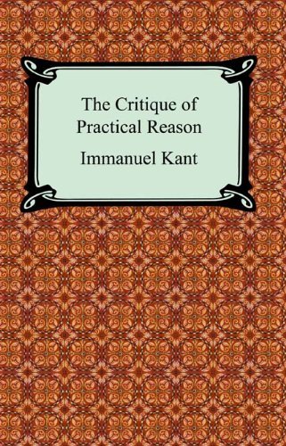 The Critique of Practical Reason [with Biographical Introduction] (English Edition)