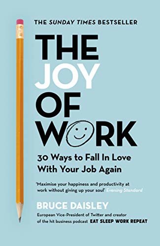 The Joy of Work: The No.1 Sunday Times Business Bestseller – 30 Ways to Fix Your Work Culture and Fall in Love with Your Job Again (English Edition)