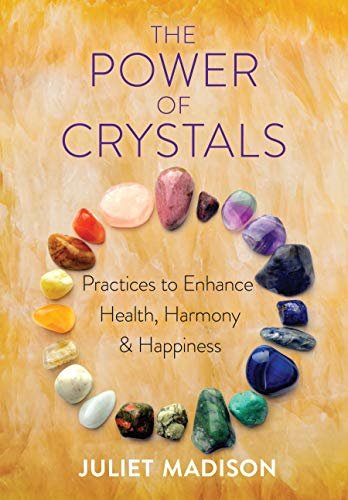 The Power of Crystals: Practices to Enhance Health, Harmony, and Happiness (English Edition)