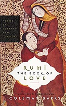 Rumi: The Book of Love: Poems of Ecstasy and Longing (English Edition)