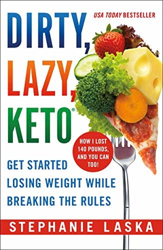 DIRTY, LAZY, KETO (Revised and Expanded): Get Started Losing Weight While Breaking the Rules (English Edition)