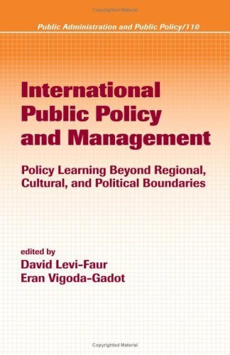 International Public Policy and Management: Policy Learning Beyond Regional, Cultural, and Political Boundaries (Public Administration and Public Policy Book 110) (English Edition)