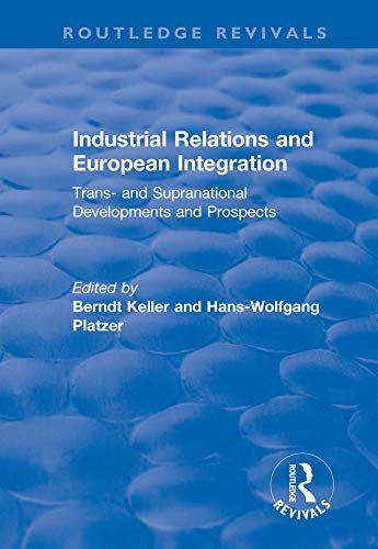 Industrial Relations and European Integration: Trans and Supranational Developments and Prospects (English Edition)