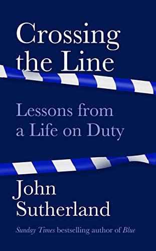 Crossing the Line: Lessons From a Life on Duty (English Edition)