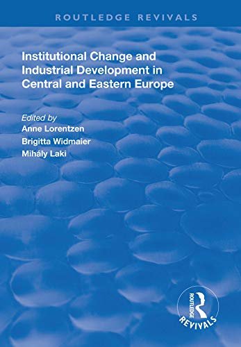 Institutional Change and Industrial Development in Central and Eastern Europe (Routledge Revivals) (English Edition)