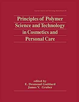 Principles of Polymer Science and Technology in Cosmetics and Personal Care (Cosmetic Science and Technology Book 22) (English Edition)