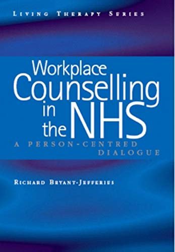 Workplace Counselling in the NHS: Person-Centred Dialogues (Living Therapies Series) (English Edition)