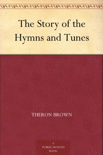 The Story of the Hymns and Tunes (免费公版书) (English Edition)